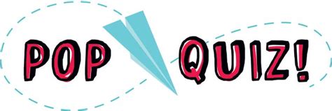 pop quizzes.